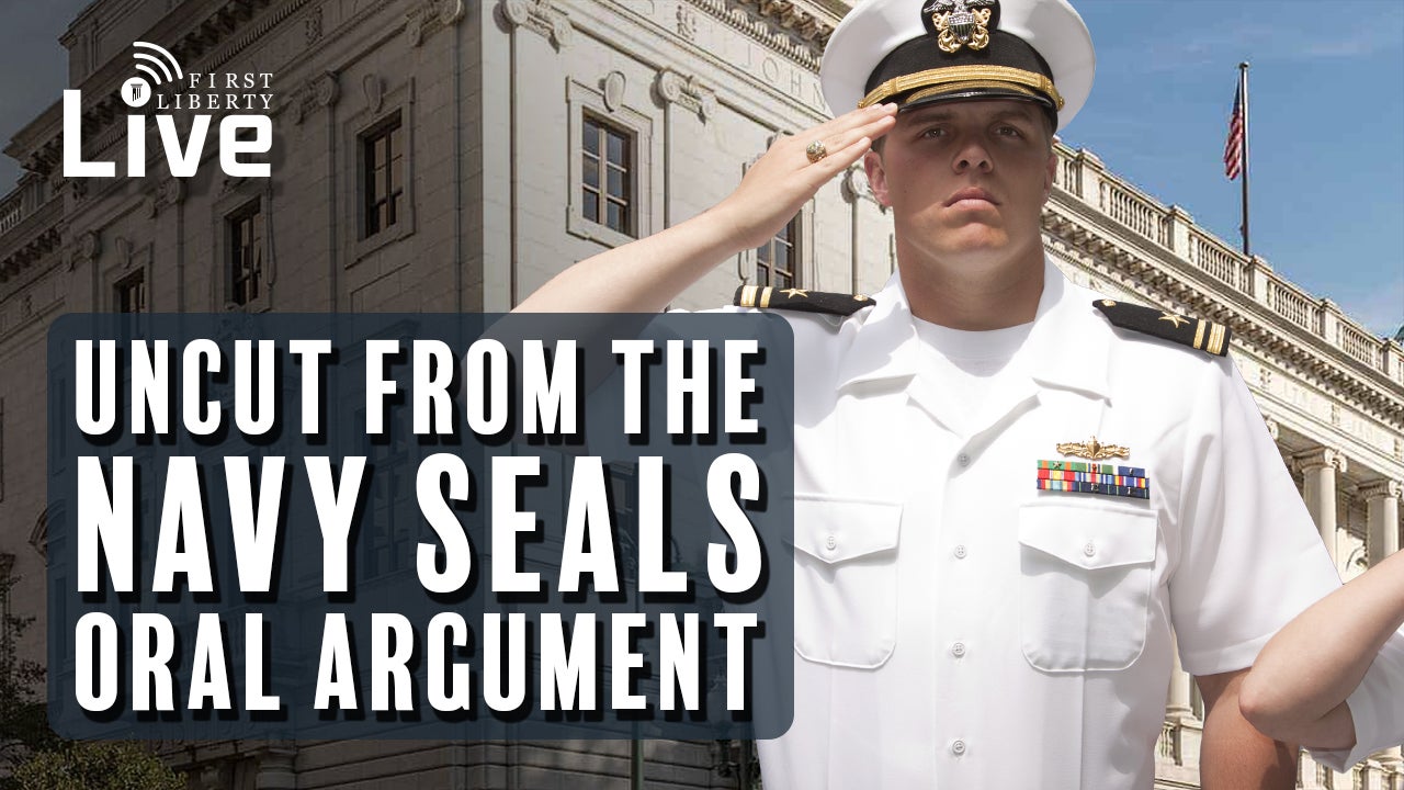 The Navy SEALs – Uncut Oral Argument - First Liberty Live