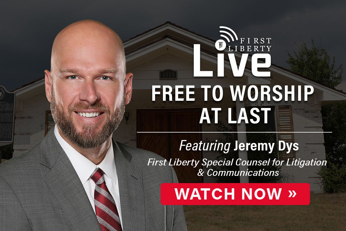 Free to Worship | First Liberty Live
